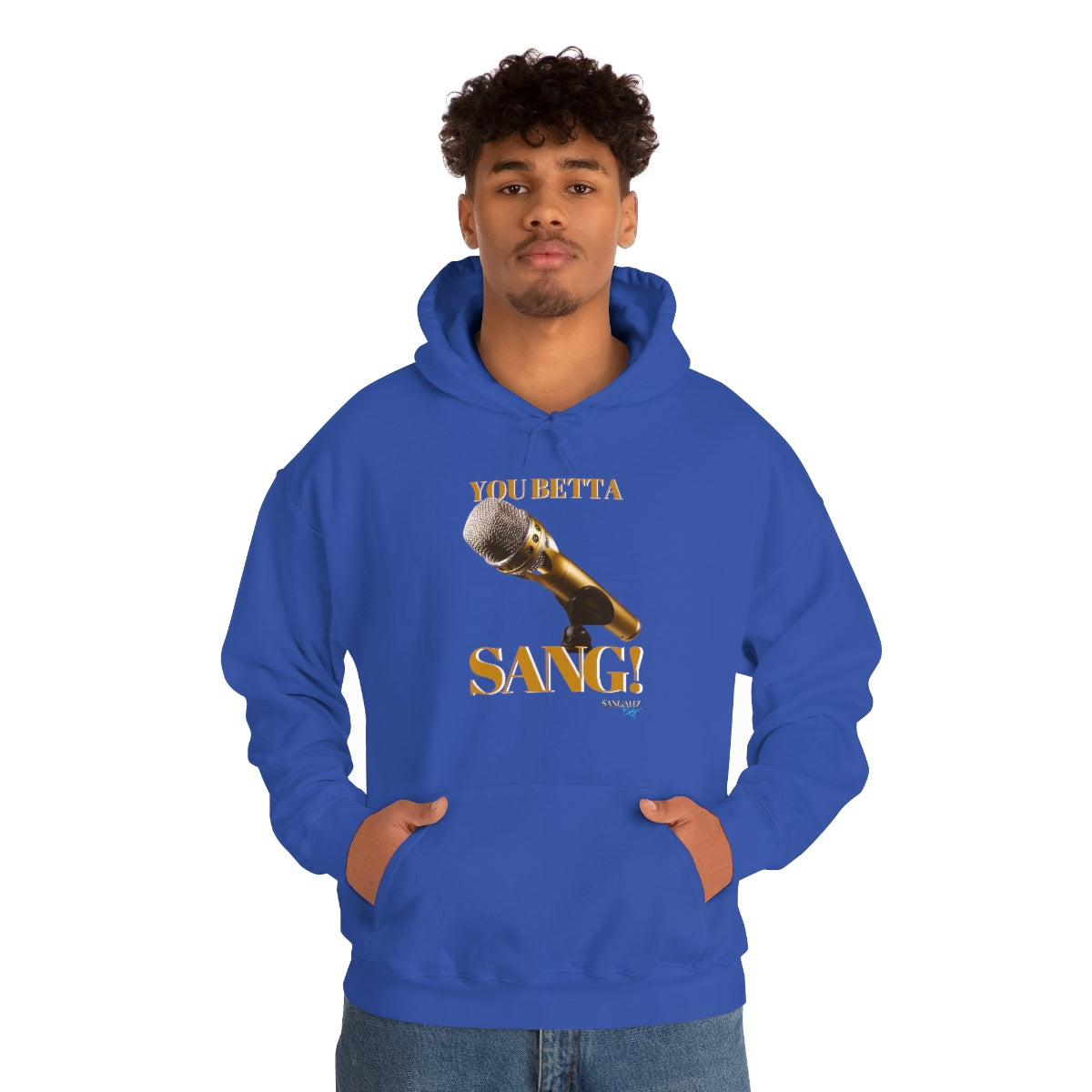 You Betta SANG SANGAHZ™ Hooded Sweatshirt
