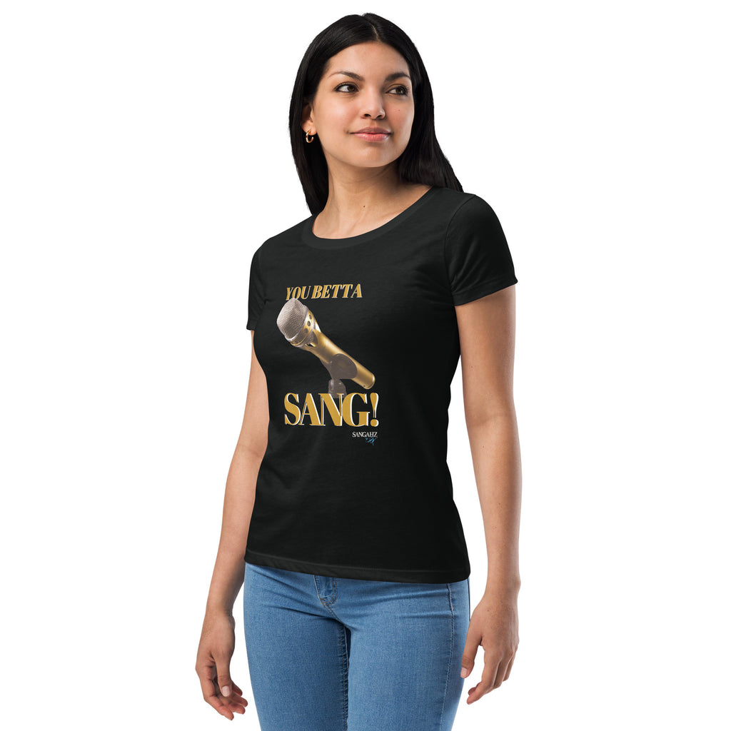 Women’s You Betta SANG! fitted t-shirt
