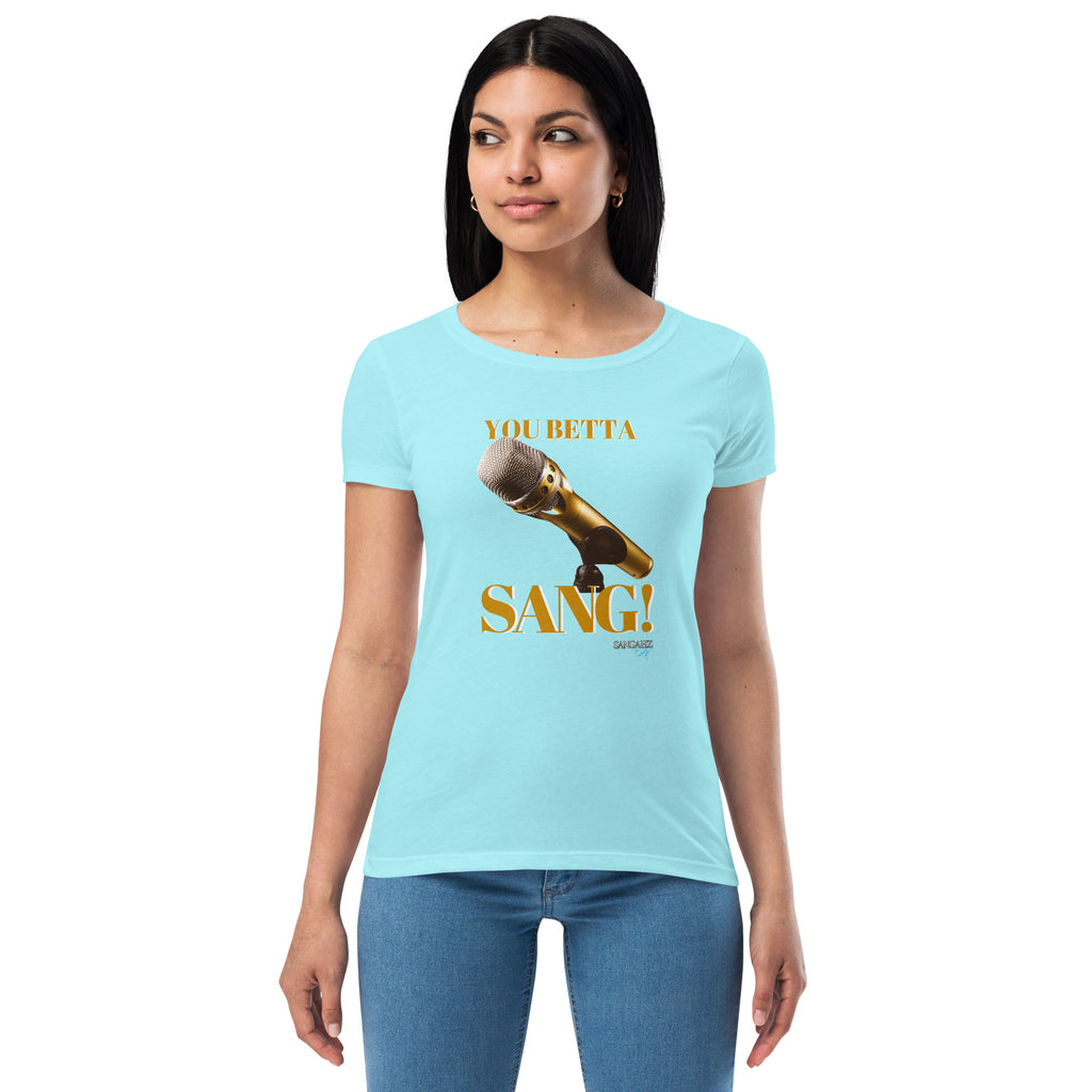 Women’s You Betta SANG! fitted t-shirt