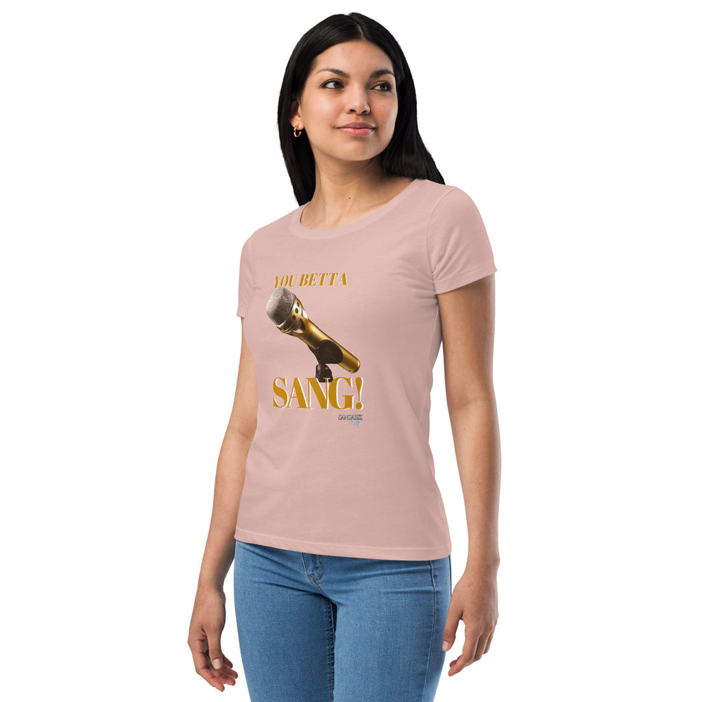 Women’s You Betta SANG! fitted t-shirt