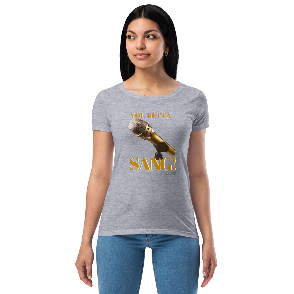 Women’s You Betta SANG! fitted t-shirt