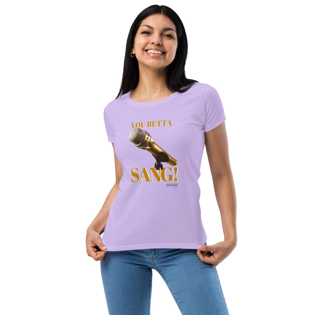 Women’s You Betta SANG! fitted t-shirt
