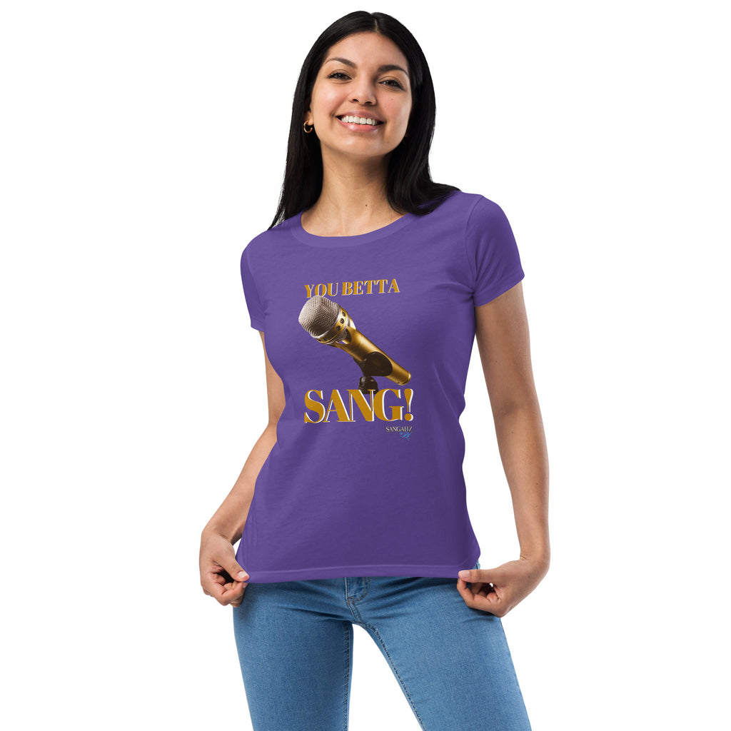 Women’s You Betta SANG! fitted t-shirt