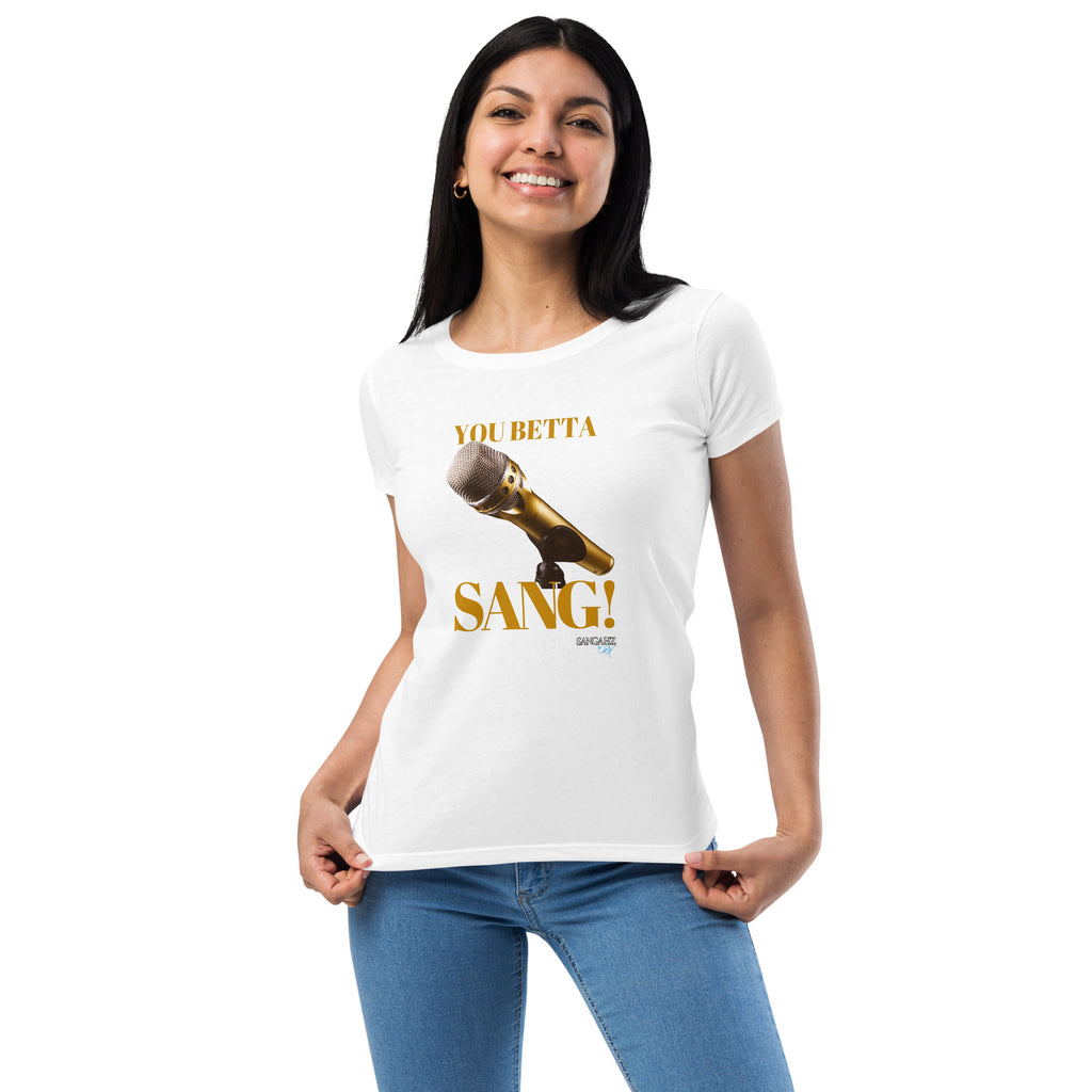 Women’s You Betta SANG! fitted t-shirt